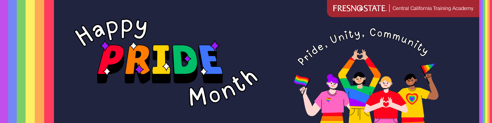 Happy Pride Month graphic featuring rainbow stripes, colorful text, and people holding rainbow flags. Text reads "Pride, Unity, Community" and "FRESNO STATE Central California Training Academy".