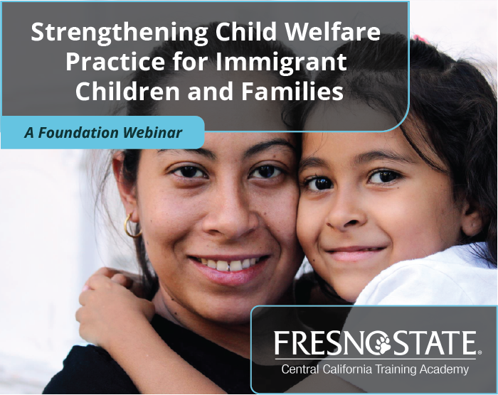 Strengthening Child Welfare Practice for Immigrant Children and Families