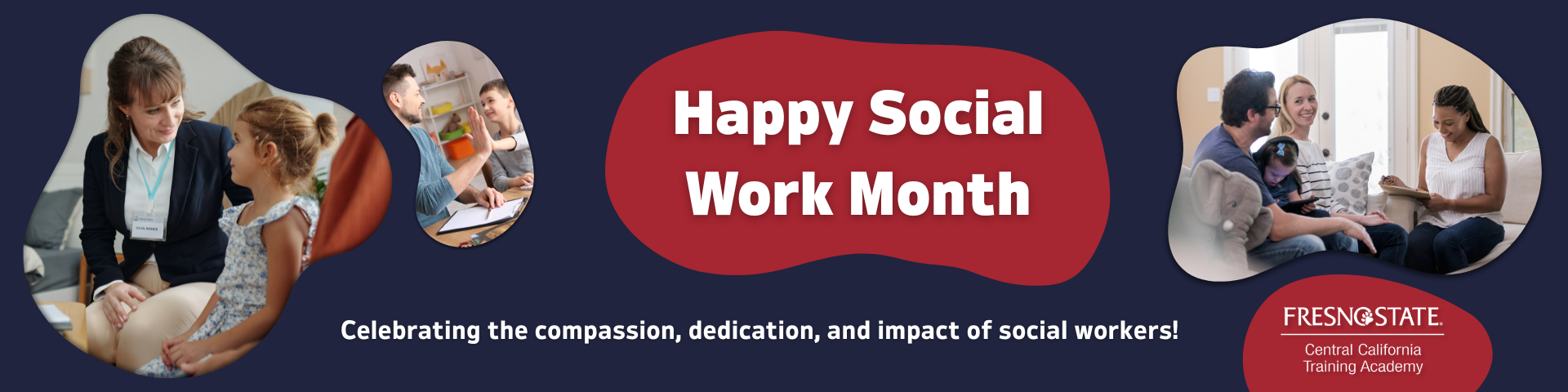 Happy Social Work Month banner with images of social workers interacting with families and children, and text celebrating their compassion and dedication. From Fresno State Central California Training Academy