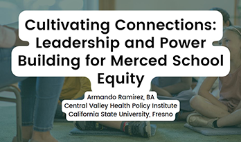 Cultivating Connections: Leadership and Power Building for Merced School Equity